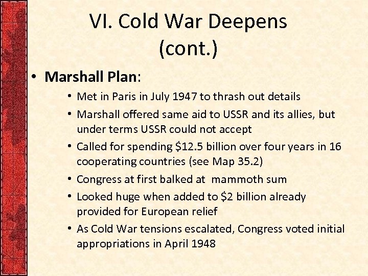 VI. Cold War Deepens (cont. ) • Marshall Plan: • Met in Paris in