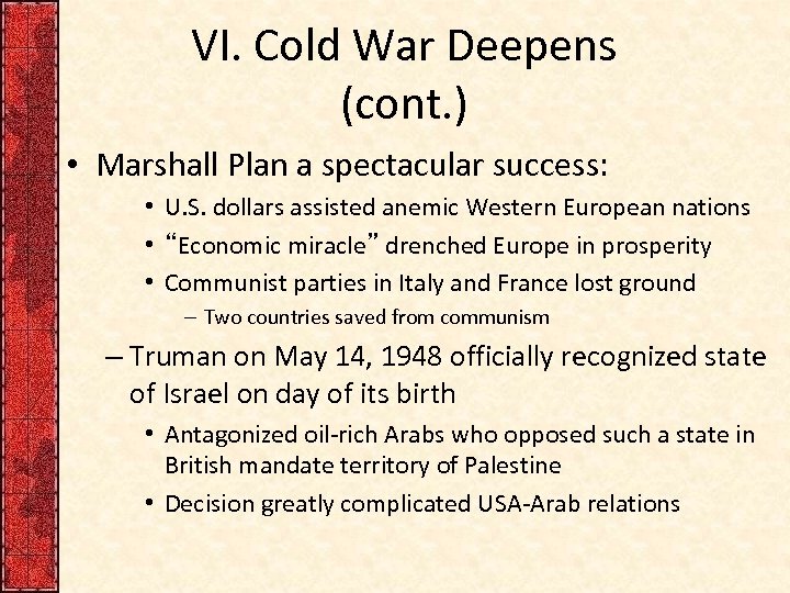 VI. Cold War Deepens (cont. ) • Marshall Plan a spectacular success: • U.