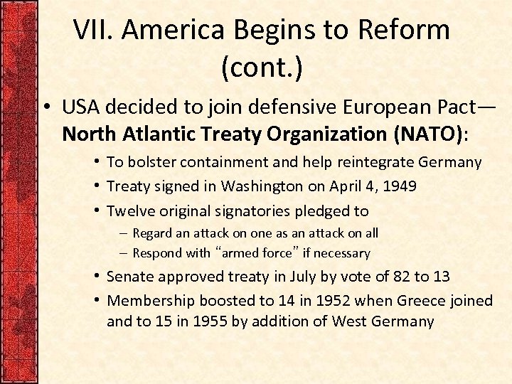 VII. America Begins to Reform (cont. ) • USA decided to join defensive European