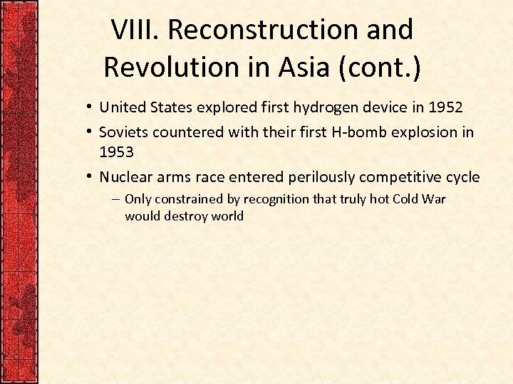 VIII. Reconstruction and Revolution in Asia (cont. ) • United States explored first hydrogen