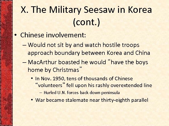 X. The Military Seesaw in Korea (cont. ) • Chinese involvement: – Would not