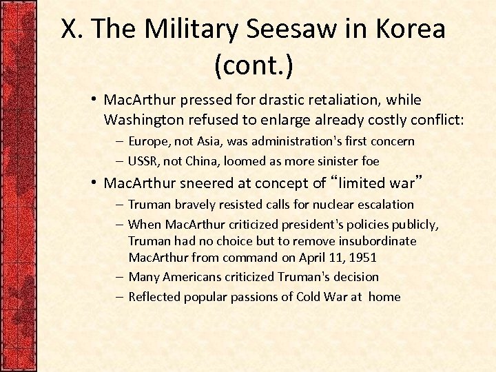 X. The Military Seesaw in Korea (cont. ) • Mac. Arthur pressed for drastic