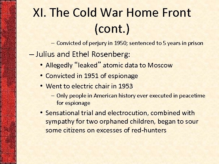 XI. The Cold War Home Front (cont. ) – Convicted of perjury in 1950;