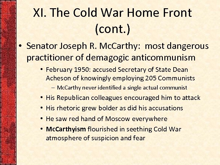 XI. The Cold War Home Front (cont. ) • Senator Joseph R. Mc. Carthy: