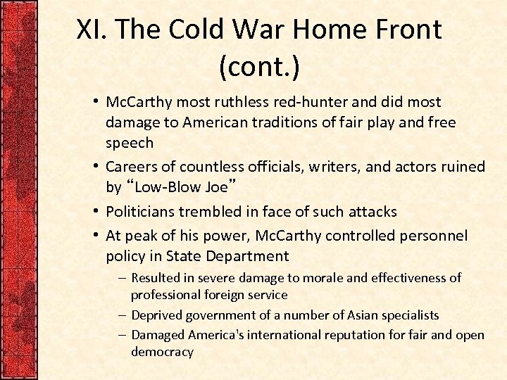 XI. The Cold War Home Front (cont. ) • Mc. Carthy most ruthless red-hunter