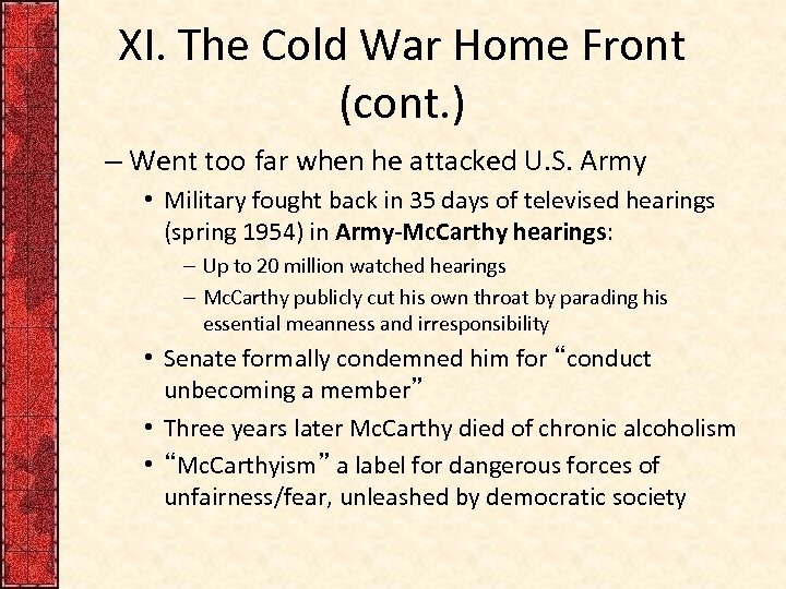 XI. The Cold War Home Front (cont. ) – Went too far when he