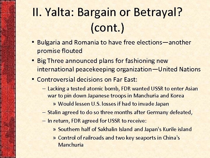 II. Yalta: Bargain or Betrayal? (cont. ) • Bulgaria and Romania to have free