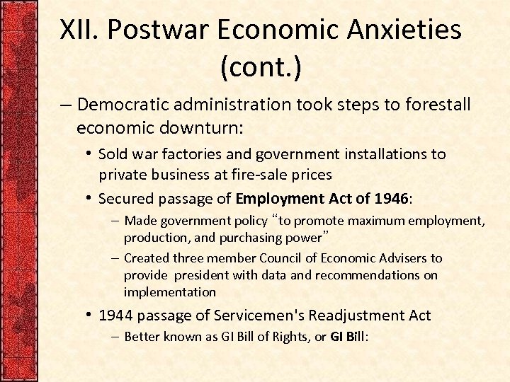 XII. Postwar Economic Anxieties (cont. ) – Democratic administration took steps to forestall economic