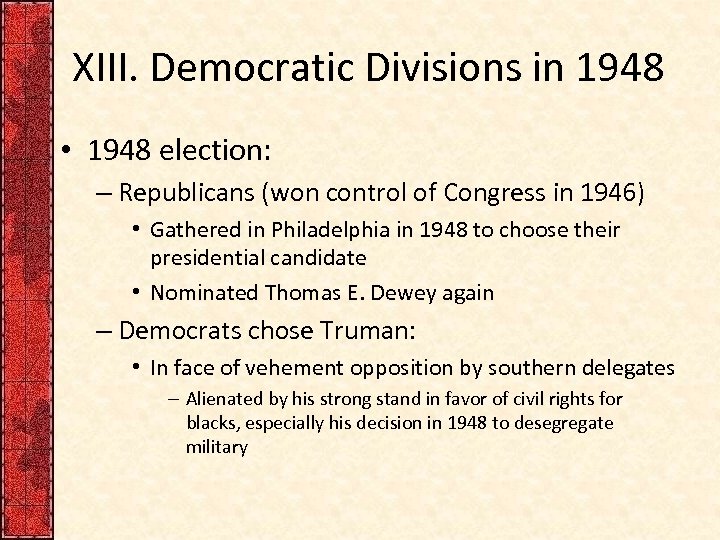 XIII. Democratic Divisions in 1948 • 1948 election: – Republicans (won control of Congress