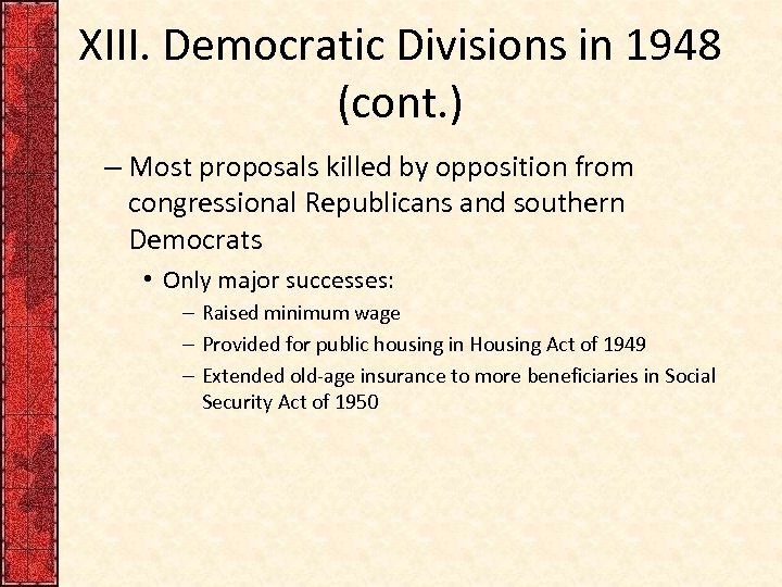 XIII. Democratic Divisions in 1948 (cont. ) – Most proposals killed by opposition from