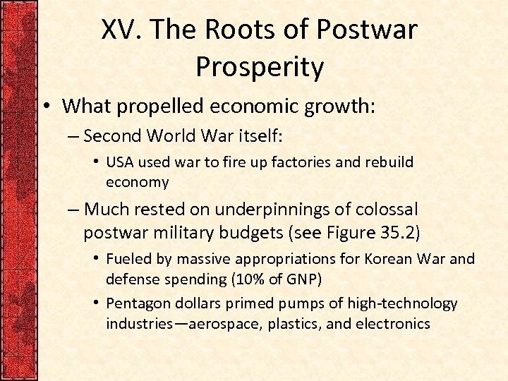 XV. The Roots of Postwar Prosperity • What propelled economic growth: – Second World