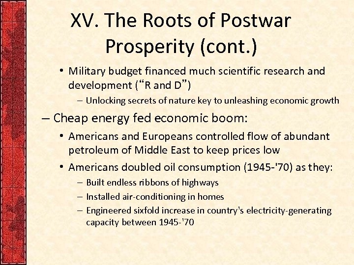 XV. The Roots of Postwar Prosperity (cont. ) • Military budget financed much scientific