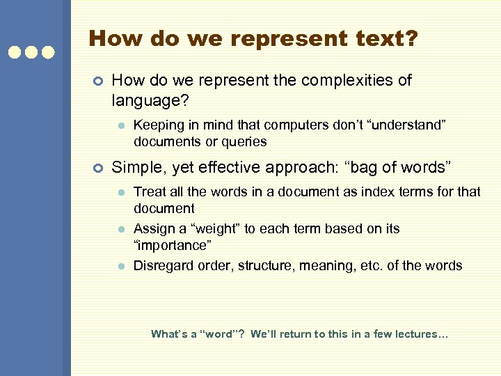 How do we represent text? ¢ How do we represent the complexities of language?