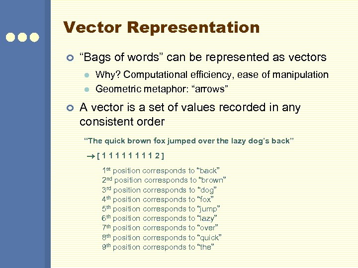 Vector Representation ¢ “Bags of words” can be represented as vectors l l ¢