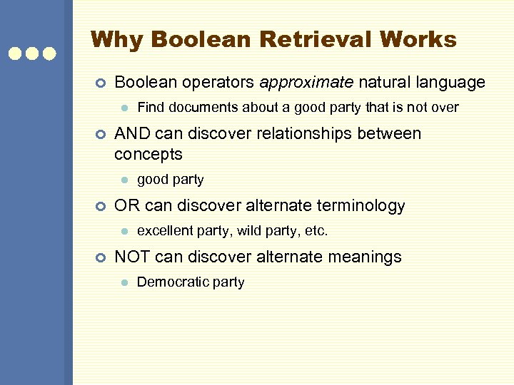 Why Boolean Retrieval Works ¢ Boolean operators approximate natural language l ¢ AND can