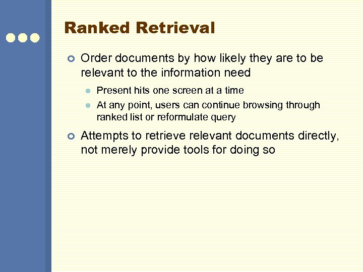Ranked Retrieval ¢ Order documents by how likely they are to be relevant to