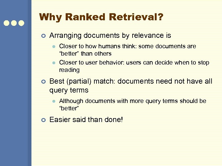 Why Ranked Retrieval? ¢ Arranging documents by relevance is l l ¢ Best (partial)