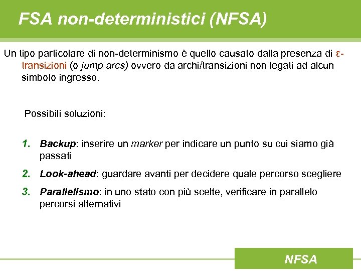 FSA non-deterministici (NFSA) Un tipo particolare di non-determinismo è quello causato dalla presenza di