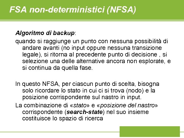 FSA non-deterministici (NFSA) Algoritmo di backup: quando si raggiunge un punto con nessuna possibilità