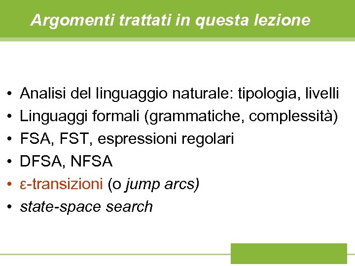 Argomenti trattati in questa lezione • • • Analisi del linguaggio naturale: tipologia, livelli