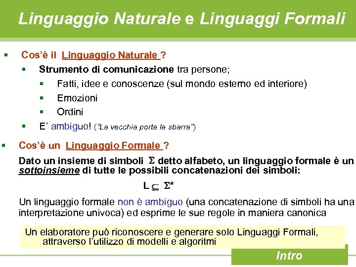 Linguaggio Naturale e Linguaggi Formali § Cos’è il Linguaggio Naturale ? § Strumento di