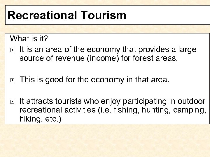 Recreational Tourism What is it? It is an area of the economy that provides