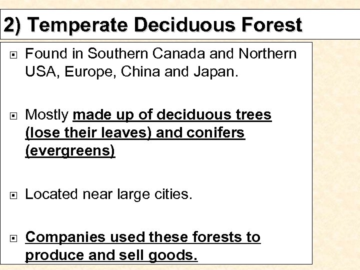 2) Temperate Deciduous Forest Found in Southern Canada and Northern USA, Europe, China and