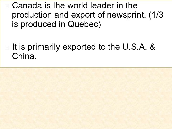  Canada is the world leader in the production and export of newsprint. (1/3