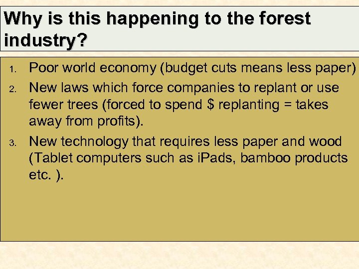 Why is this happening to the forest industry? 1. 2. 3. Poor world economy
