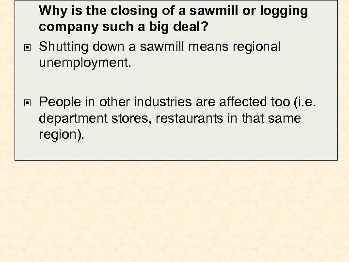  Why is the closing of a sawmill or logging company such a big