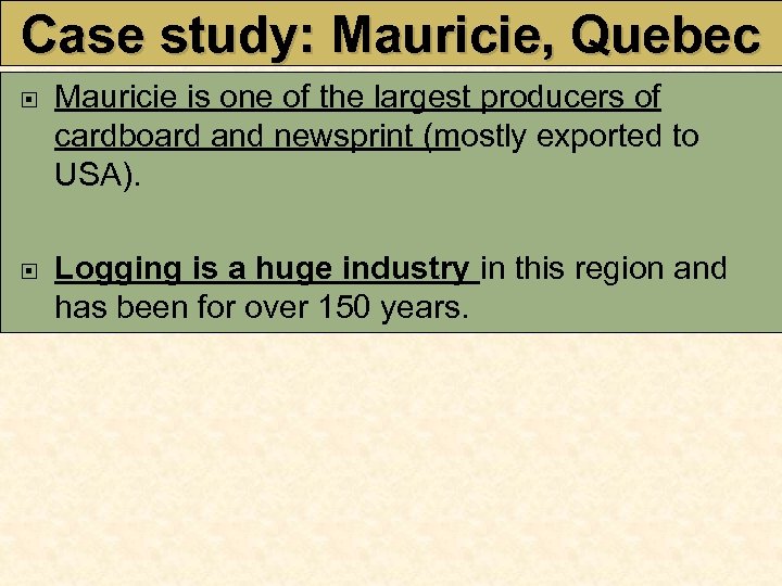 Case study: Mauricie, Quebec Mauricie is one of the largest producers of cardboard and