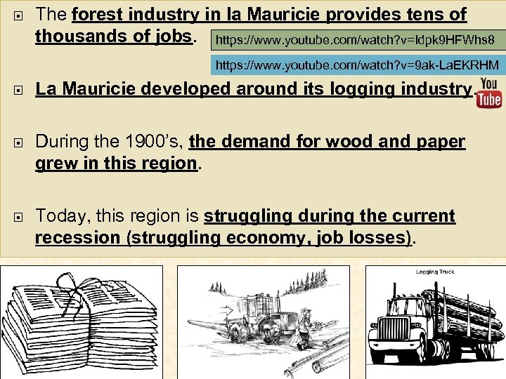  The forest industry in la Mauricie provides tens of thousands of jobs. https: