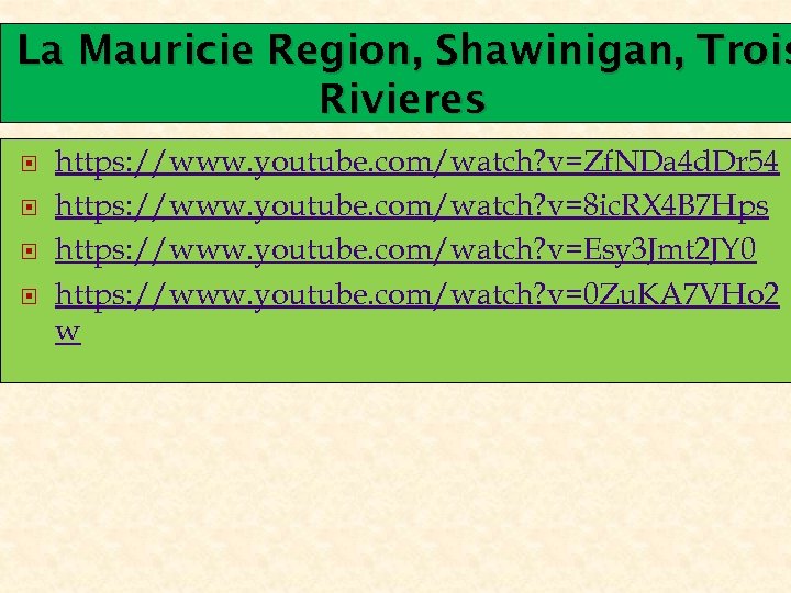 La Mauricie Region, Shawinigan, Trois Rivieres https: //www. youtube. com/watch? v=Zf. NDa 4 d.