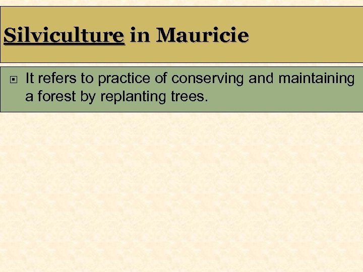 Silviculture in Mauricie It refers to practice of conserving and maintaining a forest by
