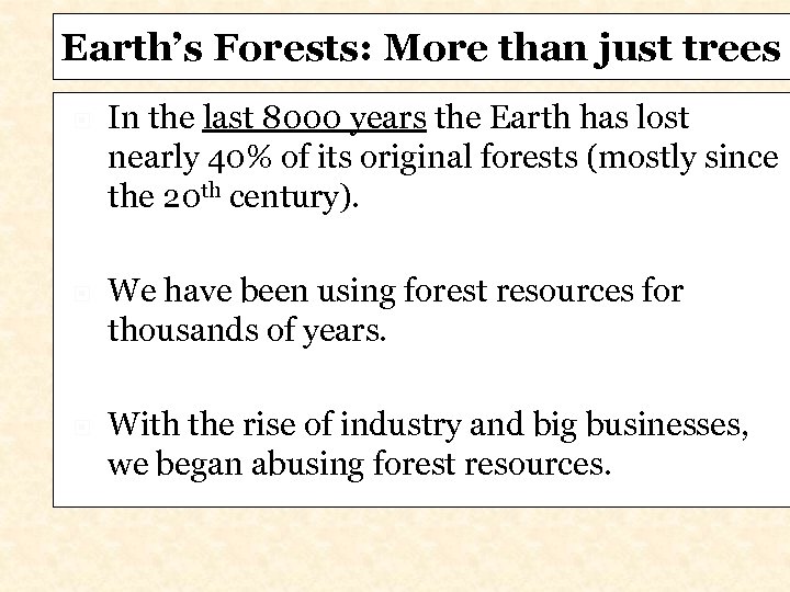 Earth’s Forests: More than just trees In the last 8000 years the Earth has