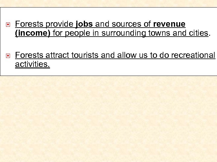  Forests provide jobs and sources of revenue (income) for people in surrounding towns