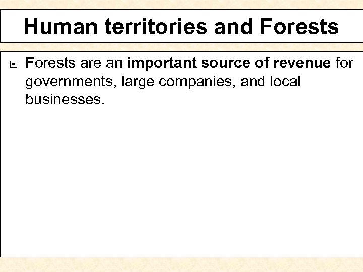 Human territories and Forests are an important source of revenue for governments, large companies,