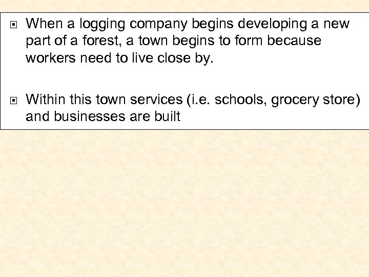  When a logging company begins developing a new part of a forest, a