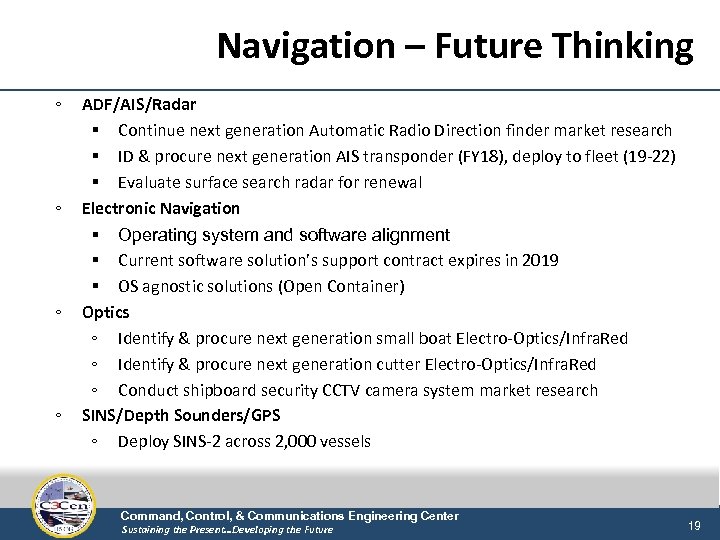 Navigation – Future Thinking ◦ ◦ ADF/AIS/Radar § Continue next generation Automatic Radio Direction