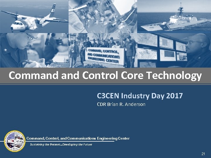 Command Control Core Technology C 3 CEN Industry Day 2017 CDR Brian R. Anderson
