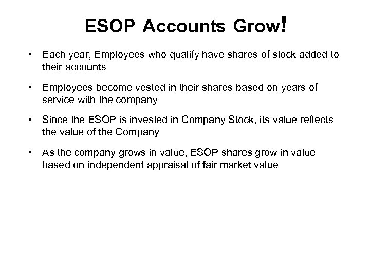 ESOP Accounts Grow! • Each year, Employees who qualify have shares of stock added