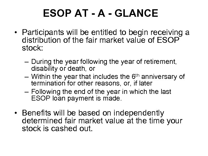 ESOP AT - A - GLANCE • Participants will be entitled to begin receiving