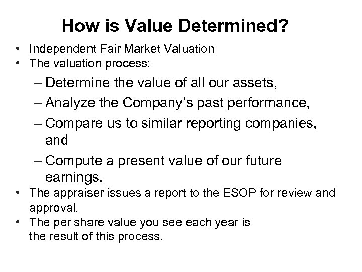 How is Value Determined? • Independent Fair Market Valuation • The valuation process: –