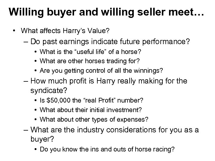 Willing buyer and willing seller meet… • What affects Harry’s Value? – Do past