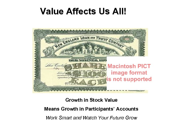 Value Affects Us All! Growth in Stock Value Means Growth in Participants’ Accounts Work