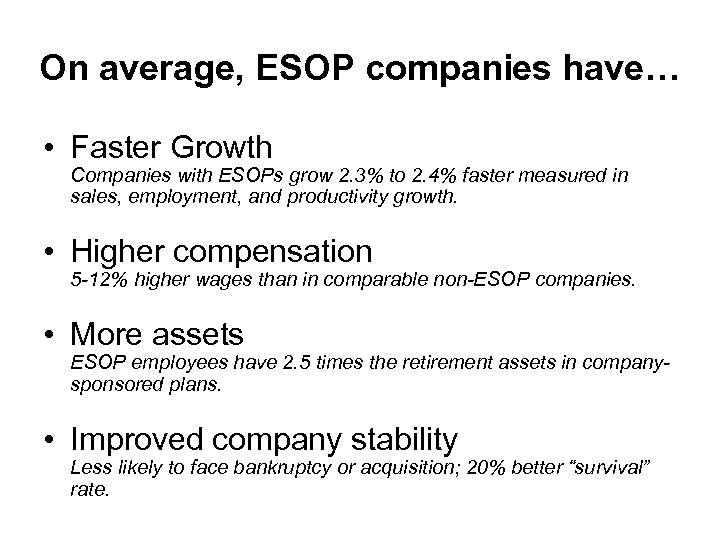 On average, ESOP companies have… • Faster Growth Companies with ESOPs grow 2. 3%