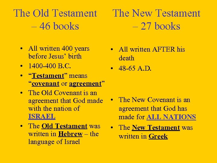 The Old Testament – 46 books • All written 400 years before Jesus’ birth