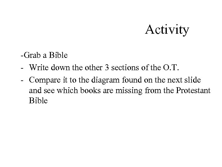 Activity -Grab a Bible - Write down the other 3 sections of the O.