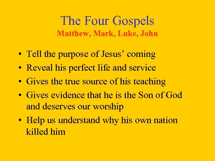 The Four Gospels Matthew, Mark, Luke, John • • Tell the purpose of Jesus’