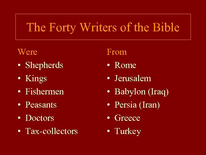 The Forty Writers of the Bible Were • Shepherds • Kings • Fishermen •